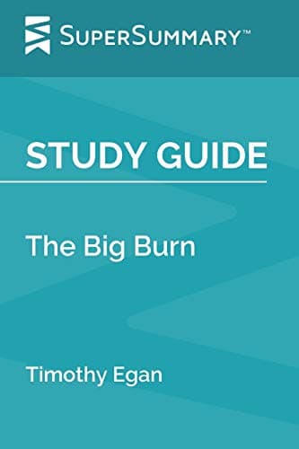 Study Guide: The Big Burn by Timothy Egan (SuperSummary)
