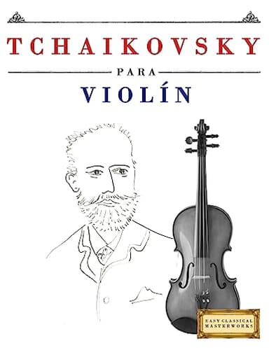 Tchaikovsky para Violín: 10 Piezas Fáciles para Violín Libro para Principiantes (Spanish Edition)
