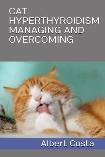 CAT HYPERTHYROIDISM MANAGING AND OVERCOMING