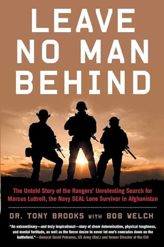 Leave No Man Behind: The Untold Story of the Rangers' Unrelenting Search for Marcus Luttrell, the Navy SEAL Lone Survivor in Afghanistan