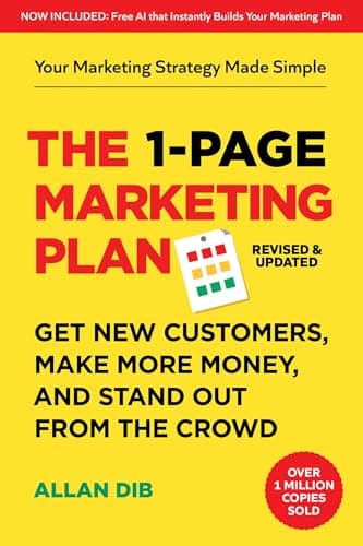 The 1-Page Marketing Plan: Get New Customers, Make More Money, And Stand out From The Crowd (Now Includes Allan's AI Marketing Architect)