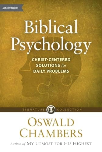 Biblical Psychology: Christ-Centered Solutions for Daily Problems (Signature Collection)