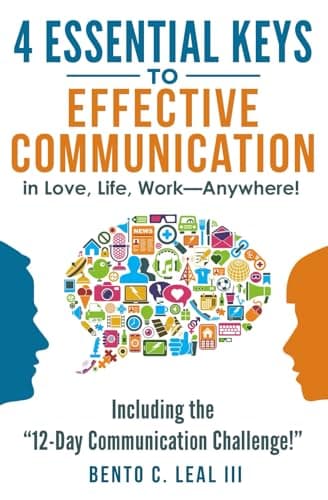 4 Essential Keys to Effective Communication in Love, Life, Work--Anywhere!: Including the "12-Day Communication Challenge!" (Relationship Skills Series)