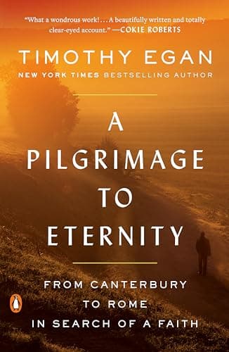 A Pilgrimage to Eternity: From Canterbury to Rome in Search of a Faith