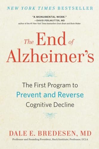 The End of Alzheimer's: The First Program to Prevent and Reverse Cognitive Decline