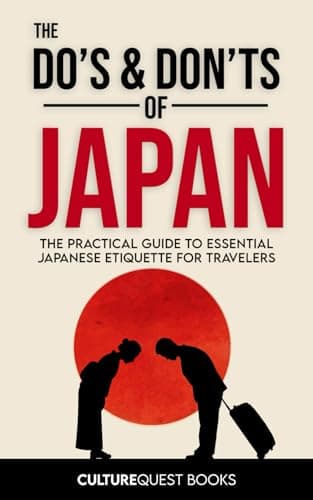 The Do’s and Don’ts of Japan: The Practical Guide to Essential Japanese Etiquette for Travelers | Japan Travel Guide Book with Illustrated Tips to Avoid Tourist Mistakes (2026)