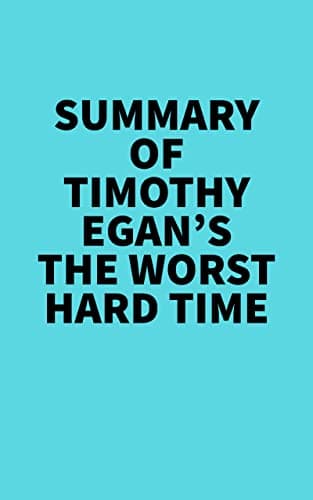 Summary of Timothy Egan's The Worst Hard Time