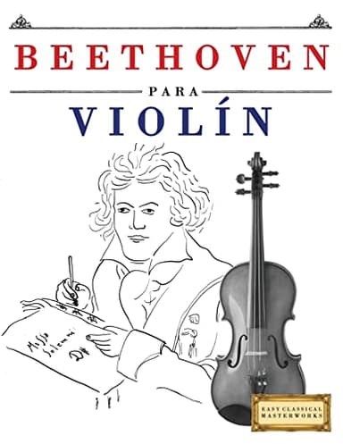 Beethoven para Violín: 10 Piezas Fáciles para Violín Libro para Principiantes (Spanish Edition)