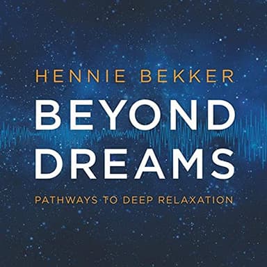 Beyond Dreams: Pathways To Deep Relaxation