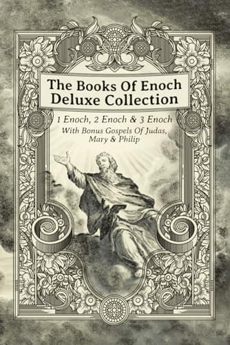 The Books Of Enoch Deluxe Collection: 1 Enoch, 2 Enoch, 3 Enoch & Bonus Gospels Of Judas, Mary & Philip