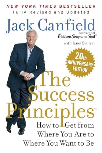 The Success Principles(TM): The Inspiring Self-Help Book with a Visionary AI Approach, Perfect for Today's Changing Times, Transform Your Life Today!