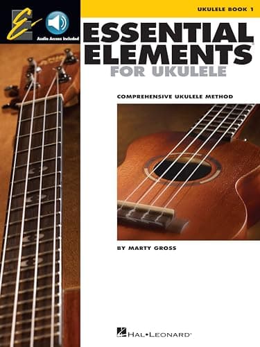 Essential Elements for Ukulele - Method Book 1 with Online Audio | Beginner Level Chords, Strumming, Note Reading and TAB | Step-by-Step Ukulele Lessons with 30 Songs | Easy Music Book