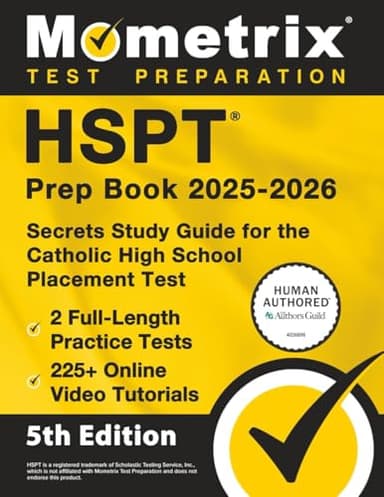 HSPT Prep Book 2025-2026 - 2 Full-Length Practice Tests, 225+ Online Video Tutorials, Secrets Study Guide for the Catholic High School Placement Test: [5th Edition]