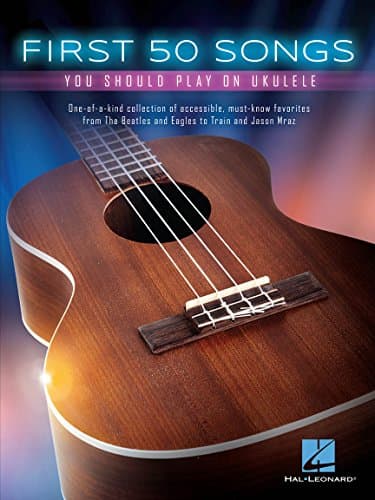 First 50 Songs You Should Play on Ukulele | Easy Beginner Ukulele Songbook with Chords Lyrics and Melody | Learn Pop Folk and Classic Hits | Ukulele Sheet Music Book for Students and Teachers