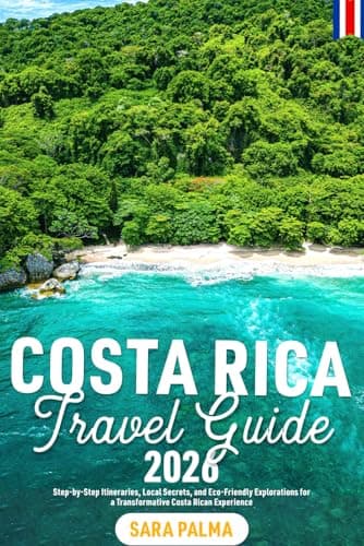 Costa Rica Travel Guide 2026: Step-by-Step Itineraries, Local Secrets, and Eco-Friendly Explorations for a Transformative Costa Rican Experience