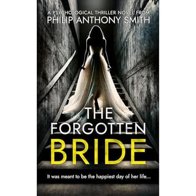 The Forgotten Bride: A fast-paced 2025 psychological thriller with shocking twists – a dark domestic thriller about a missing woman, buried secrets, and a past that won’t stay dead!