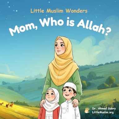 Mom, Who is Allah?: Little Muslim Wonders series (Part 1): Islamic Book For Kids & Toddlers: Children's Picture Book On Tawheed and Faith: Little ... Perfect Eid gift and Ramadan Gift for Kids
