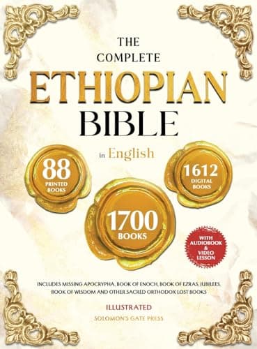THE COMPLETE ETHIOPIAN BIBLE IN ENGLISH Illustrated: Includes Missing Apocrypha, Book of Enoch, Book of Ezras, Jubilees, Book of Wisdom and Other Sacred Orthodox Lost Books