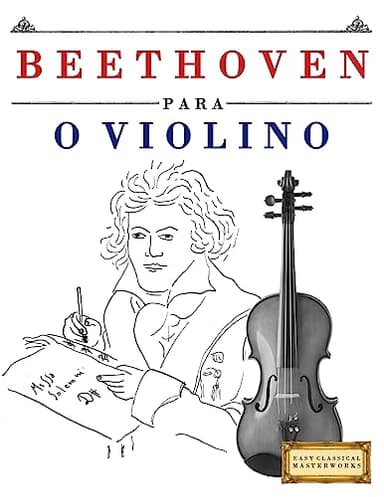 Beethoven para o Violino: 10 peças fáciles para o Violino livro para principiantes (Portuguese Edition)