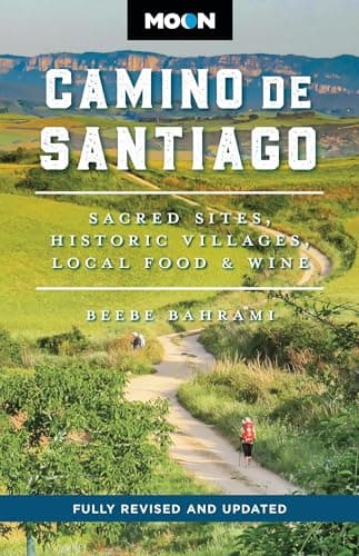 Moon Camino de Santiago: Sacred Sites, Historic Villages, Local Food & Wine (Moon Europe Travel Guide)