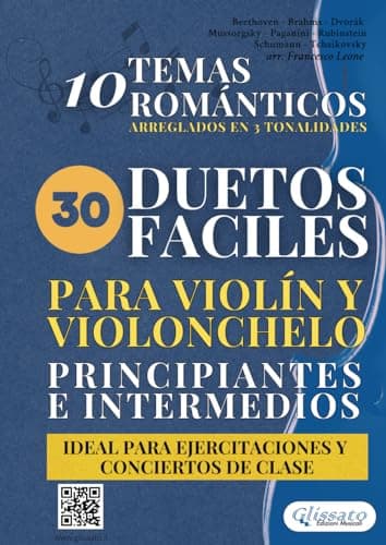 30 Duetos Fáciles para Violín y Violonchelo Principiantes e Intermedios: 10 Temas Románticos Arreglados en 3 Tonalidades, Ideal para Ejercitaciones y Conciertos de Clase (Spanish Edition)
