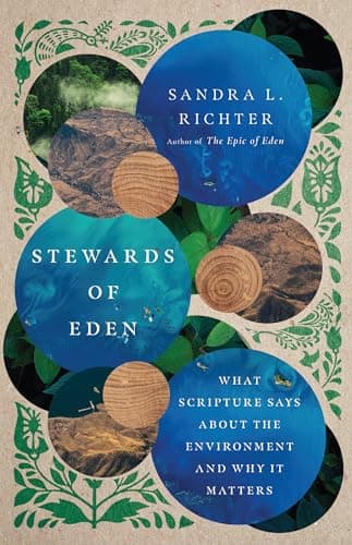 Stewards of Eden: What Scripture Says About the Environment and Why It Matters