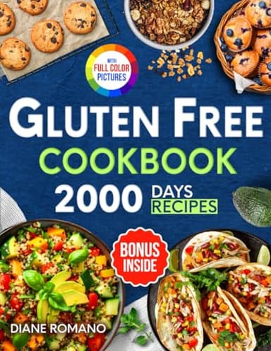 Gluten Free Cookbook: 2000 Days of Easy and Flavorful Recipes to Manage Celiac Disease, Cut Gluten, or Simply for Healthy Eating (Gluten-Free Ideas)