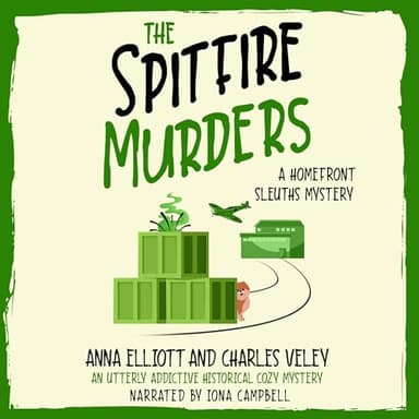 The Spitfire Murders: A Homefront Sleuths Mystery (The Homefront Sleuths Cozy Mystery Series. Book 3)
