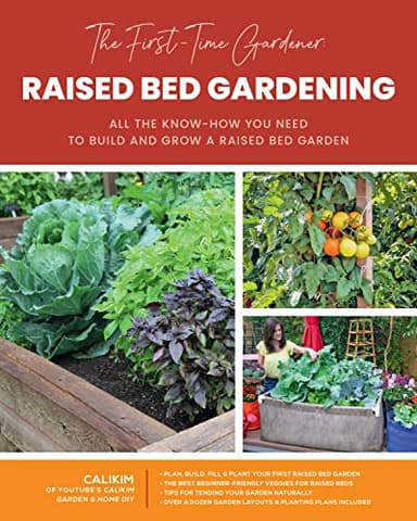 The First-Time Gardener: Raised Bed Gardening: All the know-how you need to build and grow a raised bed garden (Volume 3) (The First-Time Gardener's Guides, 3)
