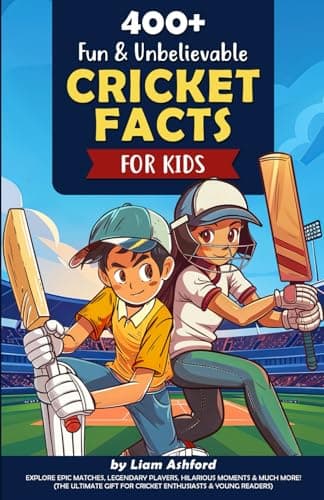400+ Fun & Unbelievable Cricket Facts for Kids: Explore Epic Matches, Legendary Players, Hilarious Moments & Much More! (The Ultimate Gift for Cricket Enthusiasts & Young Readers)