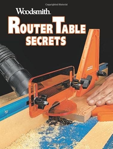 Router Table Secrets: Essential tools, techniques, and projects
