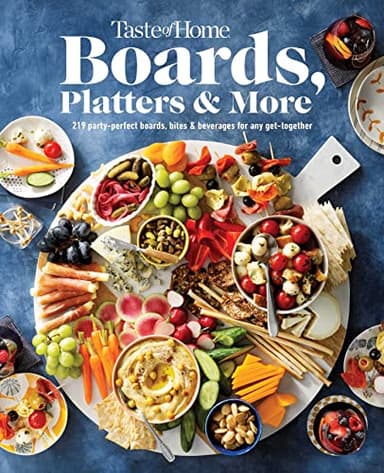 Taste of Home Boards, Platters & More: 219 Recipes for Party-Perfect Charcuterie Boards, Snacks & Drinks (Taste of Home Entertaining & Potluck)