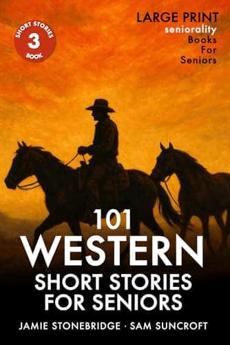 101 Western Short Stories For Seniors: Large Print easy to read book for Seniors with Dementia, Alzheimer’s or memory issues