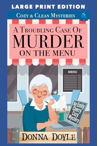 A Troubling Case of Murder on the Menu: LARGE PRINT EDITION (An Emily Cherry Cozy Mystery LARGE PRINT EDITION)