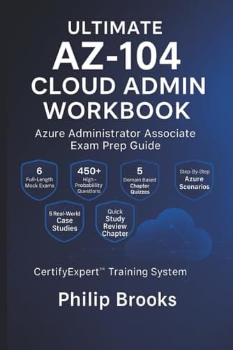 Ultimate AZ-104 Cloud Admin Workbook: Azure Administrator Associate Exam Prep Guide