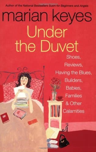 Under the Duvet: Shoes, Reviews, Having the Blues, Builders, Babies, Families and Other Calamities – Funny and Personal Observations on Modern Life